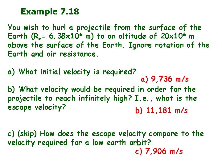 Example 7. 18 You wish to hurl a projectile from the surface of the