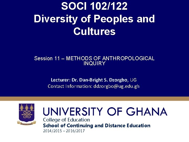 SOCI 102/122 Diversity of Peoples and Cultures Session 11 – METHODS OF ANTHROPOLOGICAL INQUIRY