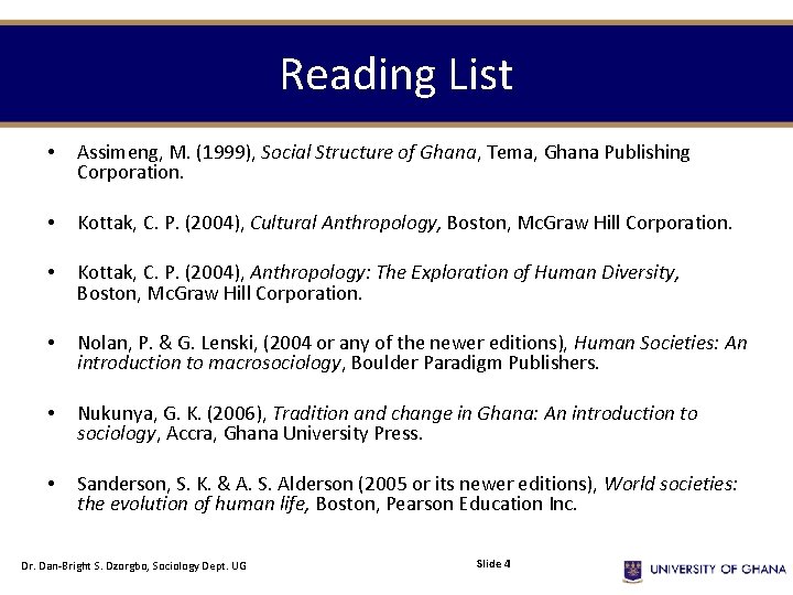 Reading List • Assimeng, M. (1999), Social Structure of Ghana, Tema, Ghana Publishing Corporation.