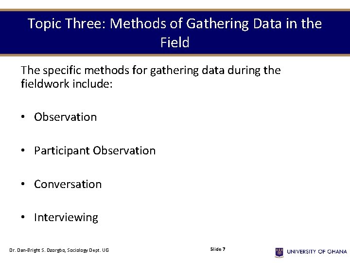 Topic Three: Methods of Gathering Data in the Field The specific methods for gathering