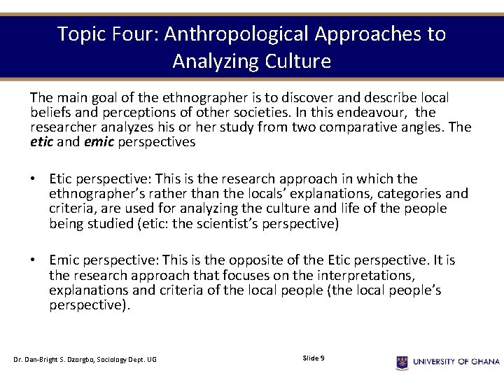 Topic Four: Anthropological Approaches to Analyzing Culture The main goal of the ethnographer is