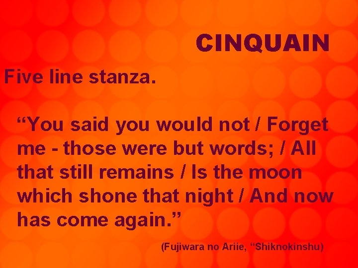 CINQUAIN Five line stanza. “You said you would not / Forget me - those