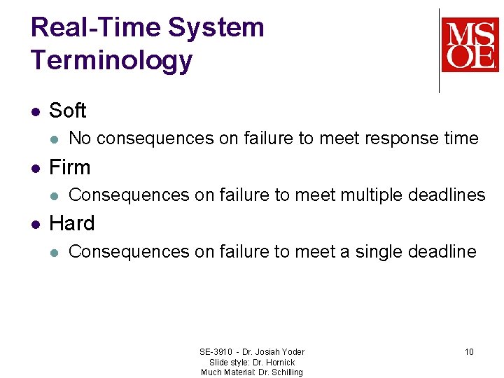 Real-Time System Terminology l Soft l l Firm l l No consequences on failure