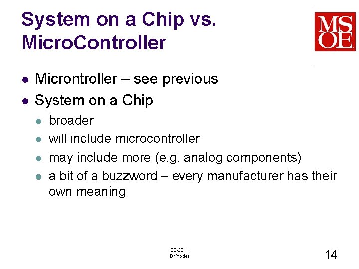 System on a Chip vs. Micro. Controller l l Microntroller – see previous System
