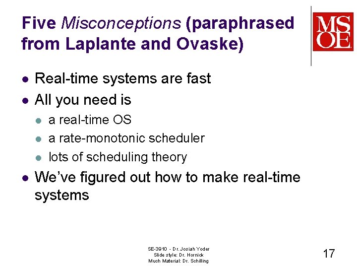 Five Misconceptions (paraphrased from Laplante and Ovaske) l l Real-time systems are fast All