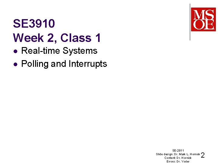 SE 3910 Week 2, Class 1 l l Real-time Systems Polling and Interrupts SE-2811