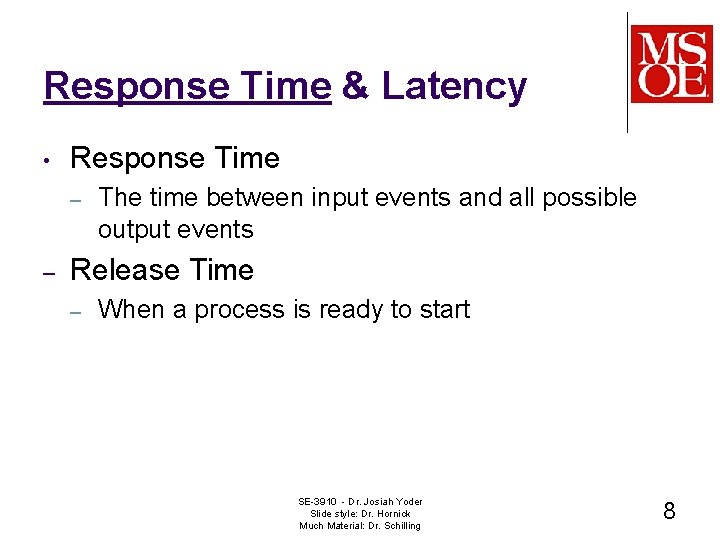 Response Time & Latency • Response Time – – The time between input events