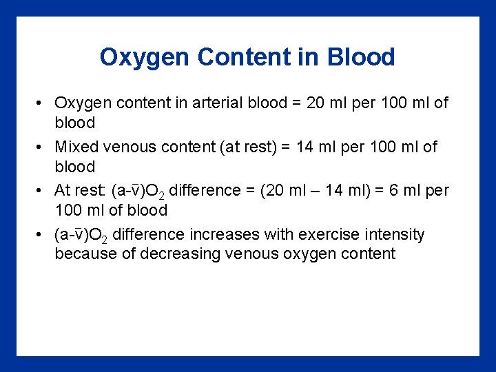 Oxygen Content in Blood • Oxygen content in arterial blood = 20 ml per