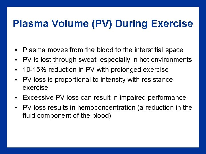 Plasma Volume (PV) During Exercise • • Plasma moves from the blood to the