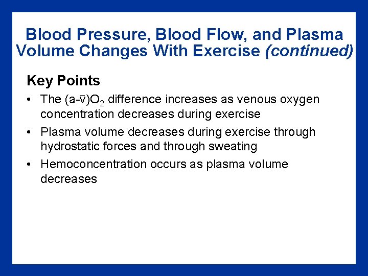 Blood Pressure, Blood Flow, and Plasma Volume Changes With Exercise (continued) Key Points •