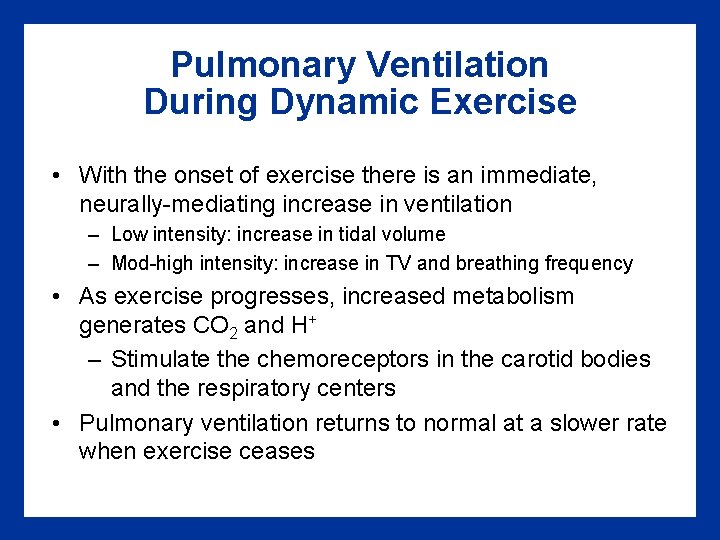 Pulmonary Ventilation During Dynamic Exercise • With the onset of exercise there is an