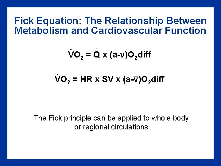 Fick Equation: The Relationship Between Metabolism and Cardiovascular Function. . VO 2 = Q