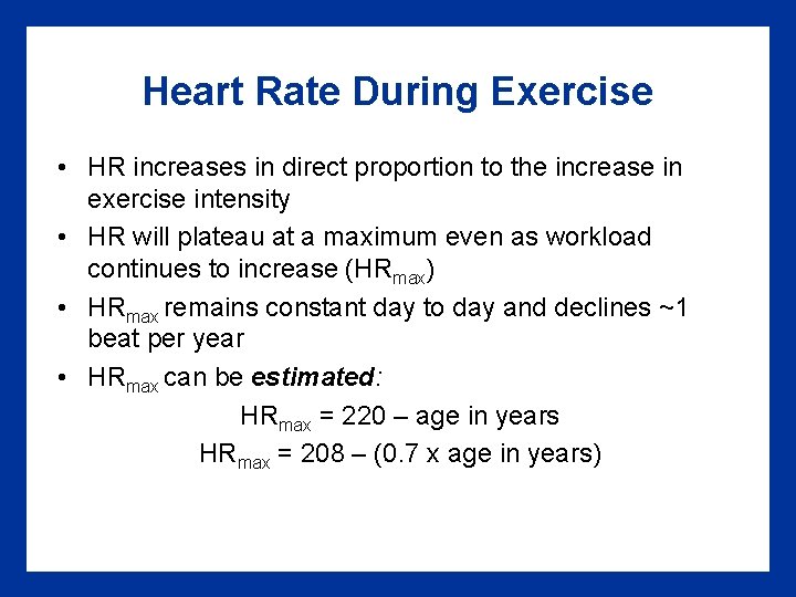 Heart Rate During Exercise • HR increases in direct proportion to the increase in