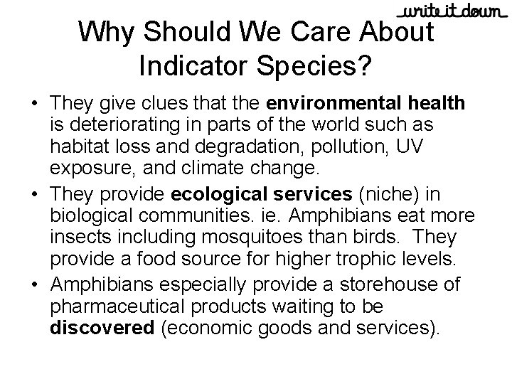 Why Should We Care About Indicator Species? • They give clues that the environmental