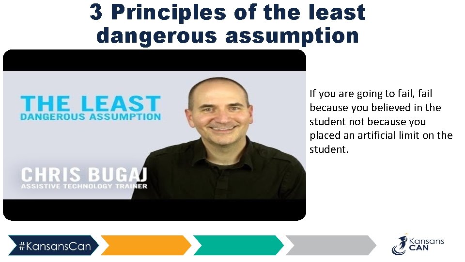 3 Principles of the least dangerous assumption If you are going to fail, fail