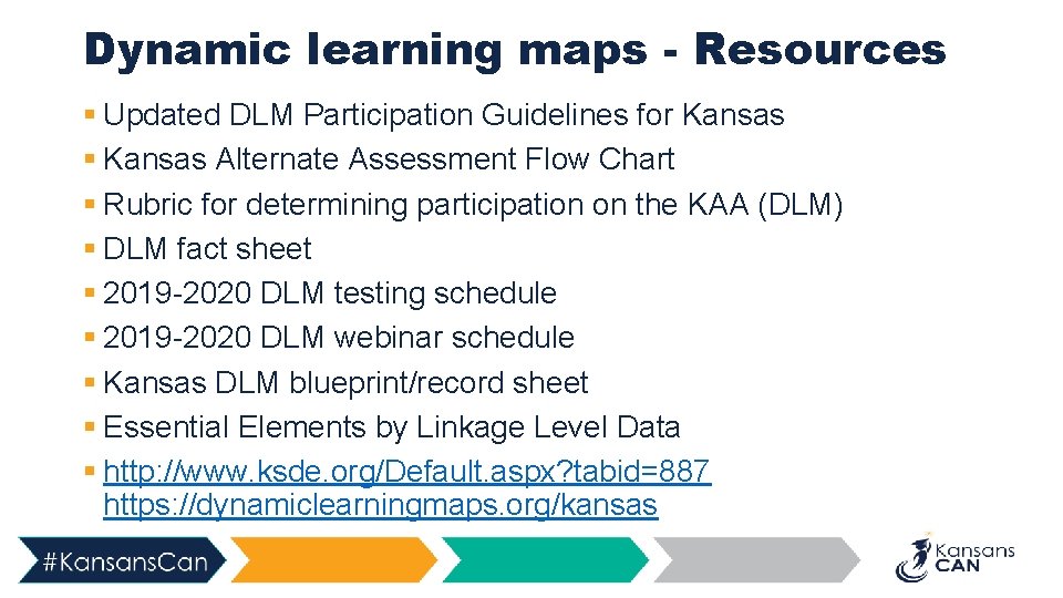 Dynamic learning maps - Resources § Updated DLM Participation Guidelines for Kansas § Kansas