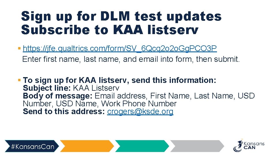 Sign up for DLM test updates Subscribe to KAA listserv § https: //jfe. qualtrics.