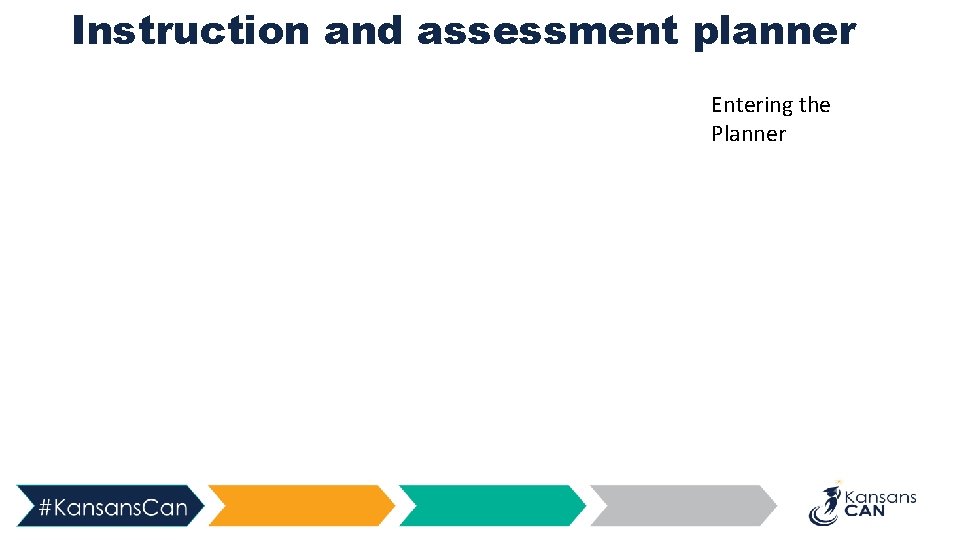 Instruction and assessment planner Entering the Planner 