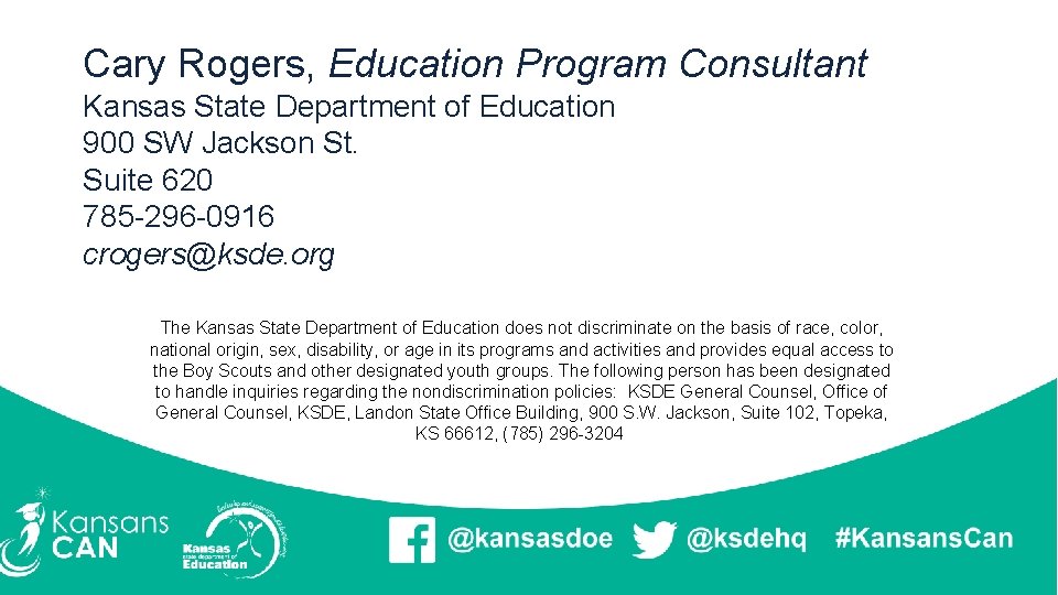 Cary Rogers, Education Program Consultant Kansas State Department of Education 900 SW Jackson St.