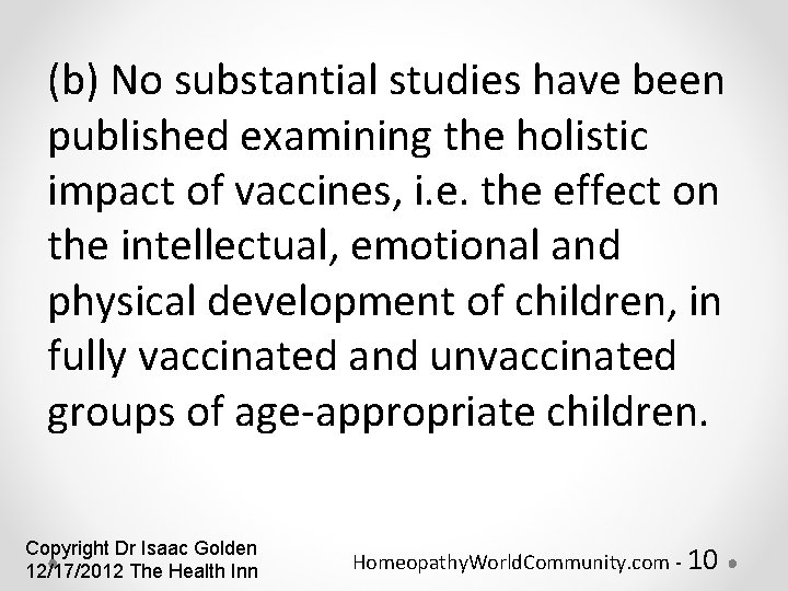 (b) No substantial studies have been published examining the holistic impact of vaccines, i.