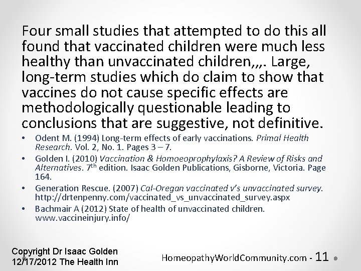 Four small studies that attempted to do this all found that vaccinated children were