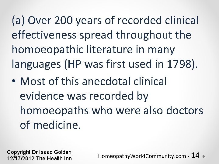 (a) Over 200 years of recorded clinical effectiveness spread throughout the homoeopathic literature in
