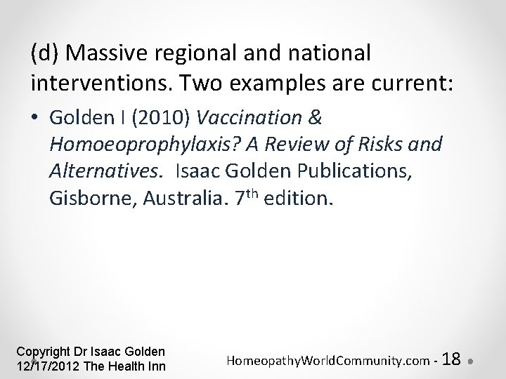 (d) Massive regional and national interventions. Two examples are current: • Golden I (2010)