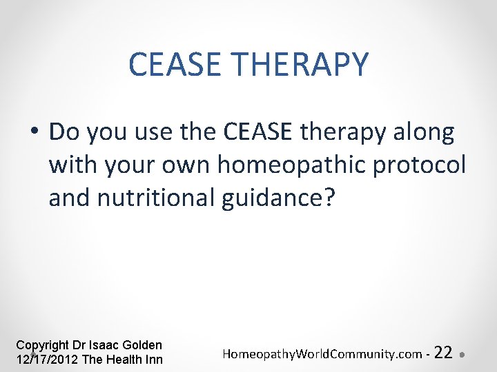 CEASE THERAPY • Do you use the CEASE therapy along with your own homeopathic