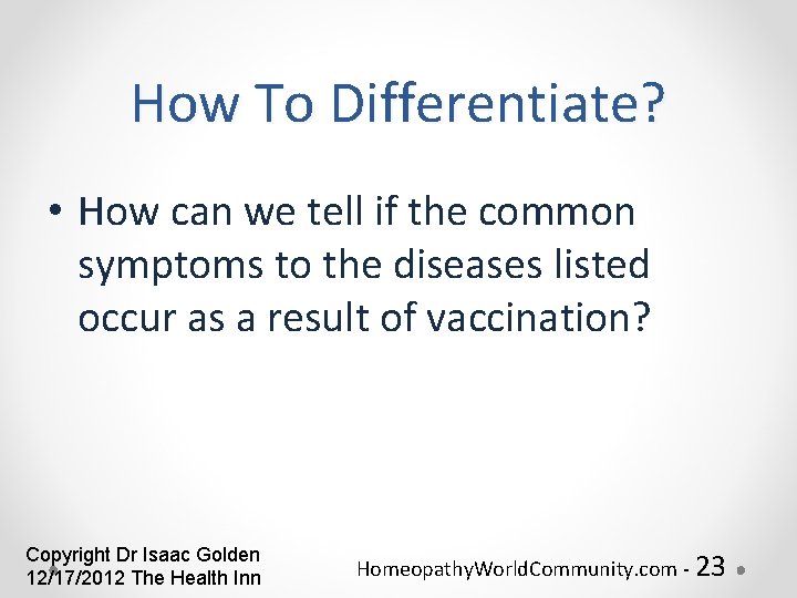 How To Differentiate? • How can we tell if the common symptoms to the