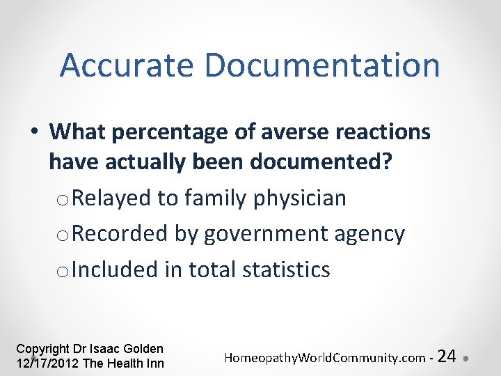 Accurate Documentation • What percentage of averse reactions have actually been documented? o. Relayed