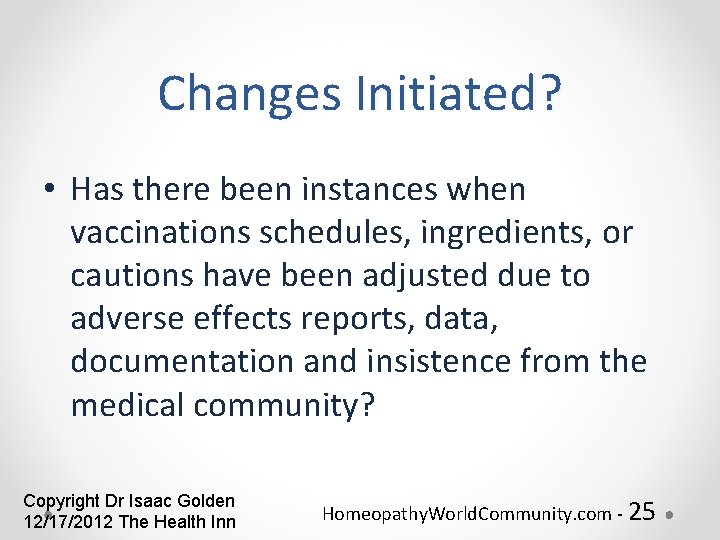 Changes Initiated? • Has there been instances when vaccinations schedules, ingredients, or cautions have
