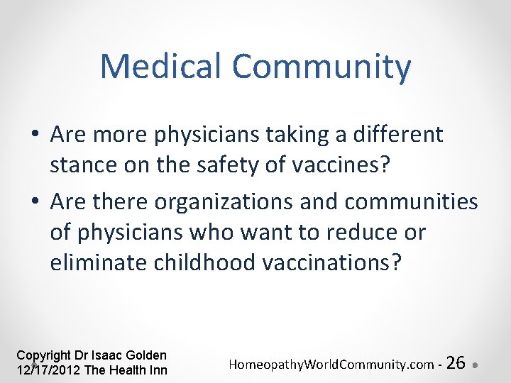 Medical Community • Are more physicians taking a different stance on the safety of