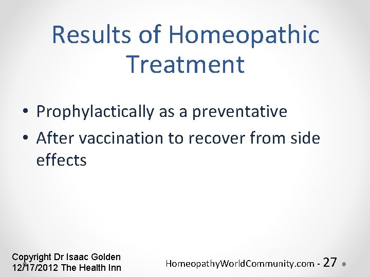 Results of Homeopathic Treatment • Prophylactically as a preventative • After vaccination to recover