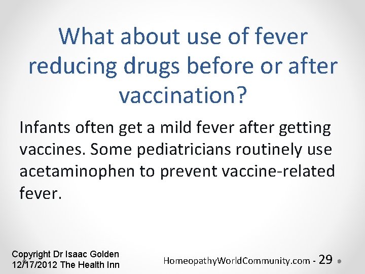 What about use of fever reducing drugs before or after vaccination? Infants often get