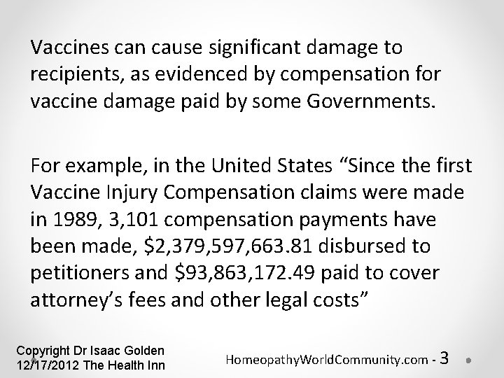 Vaccines can cause significant damage to recipients, as evidenced by compensation for vaccine damage