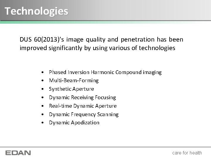 Technologies DUS 60(2013)’s image quality and penetration has been improved significantly by using various
