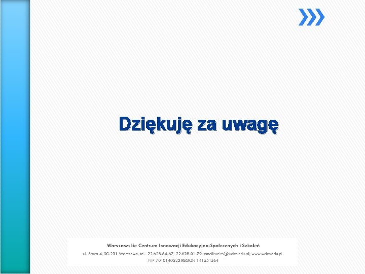 Dziękuję za uwagę 