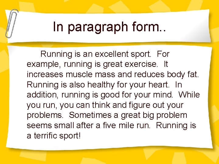 In paragraph form. . Running is an excellent sport. For example, running is great