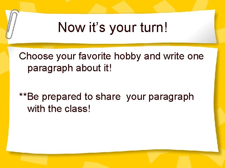 Now it’s your turn! Choose your favorite hobby and write one paragraph about it!