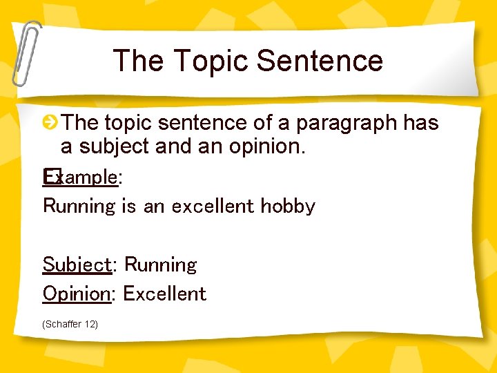 The Topic Sentence The topic sentence of a paragraph has a subject and an