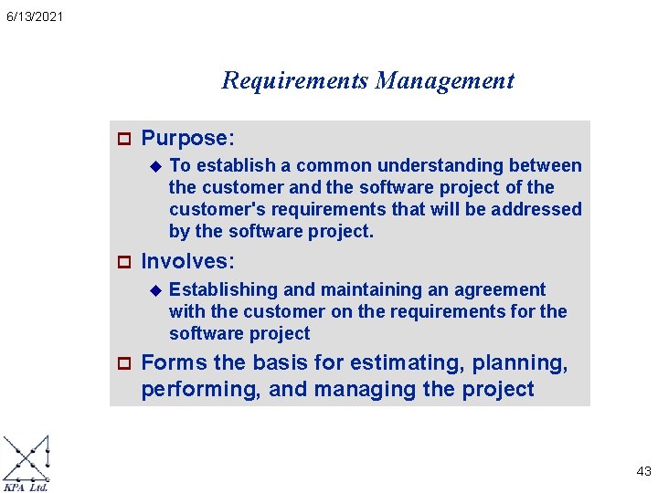 6/13/2021 Requirements Management p Purpose: u p Involves: u p To establish a common