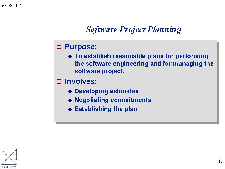 6/13/2021 Software Project Planning p Purpose: u p To establish reasonable plans for performing