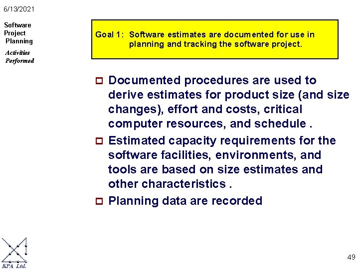6/13/2021 Software Project Planning Goal 1: Software estimates are documented for use in planning