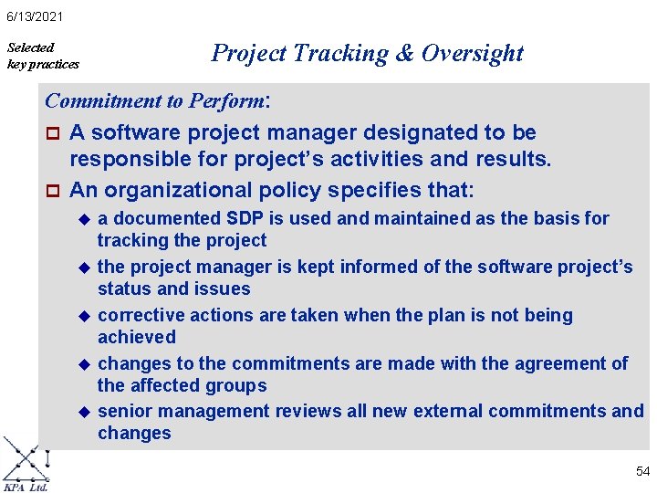 6/13/2021 Selected key practices Project Tracking & Oversight Commitment to Perform: p A software