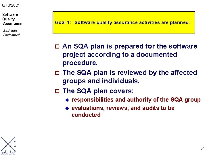 6/13/2021 Software Quality Assurance Goal 1: Software quality assurance activities are planned. Activities Performed
