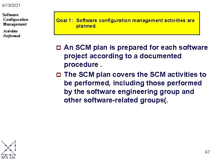 6/13/2021 Software Configuration Management Goal 1: Software configuration management activities are planned. Activities Performed