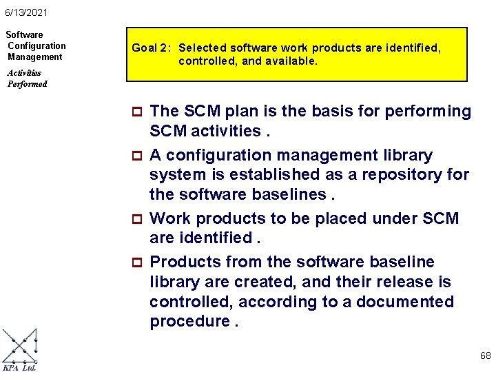 6/13/2021 Software Configuration Management Goal 2: Selected software work products are identified, controlled, and