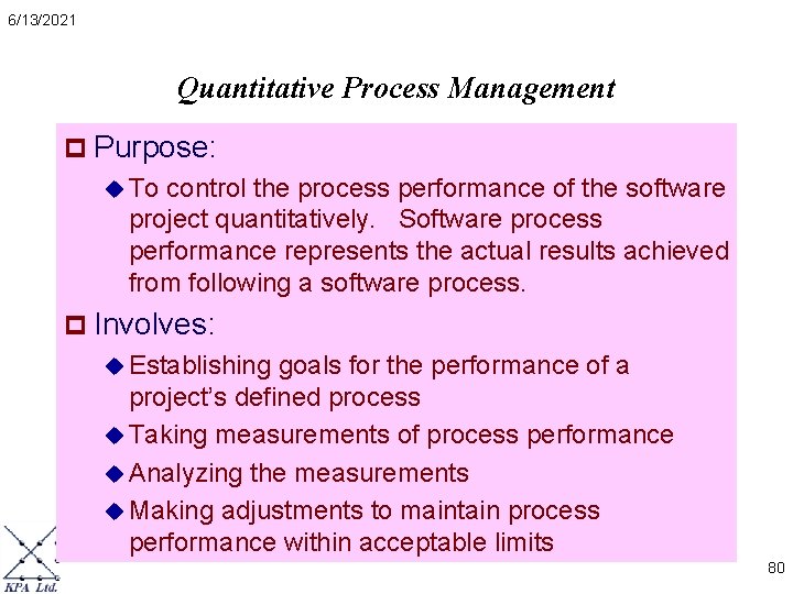 6/13/2021 Quantitative Process Management p Purpose: u To control the process performance of the