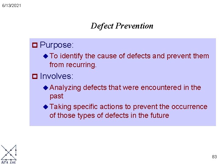 6/13/2021 Defect Prevention p Purpose: u To identify the cause of defects and prevent