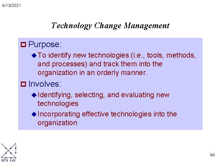 6/13/2021 Technology Change Management p Purpose: u To identify new technologies (i. e. ,